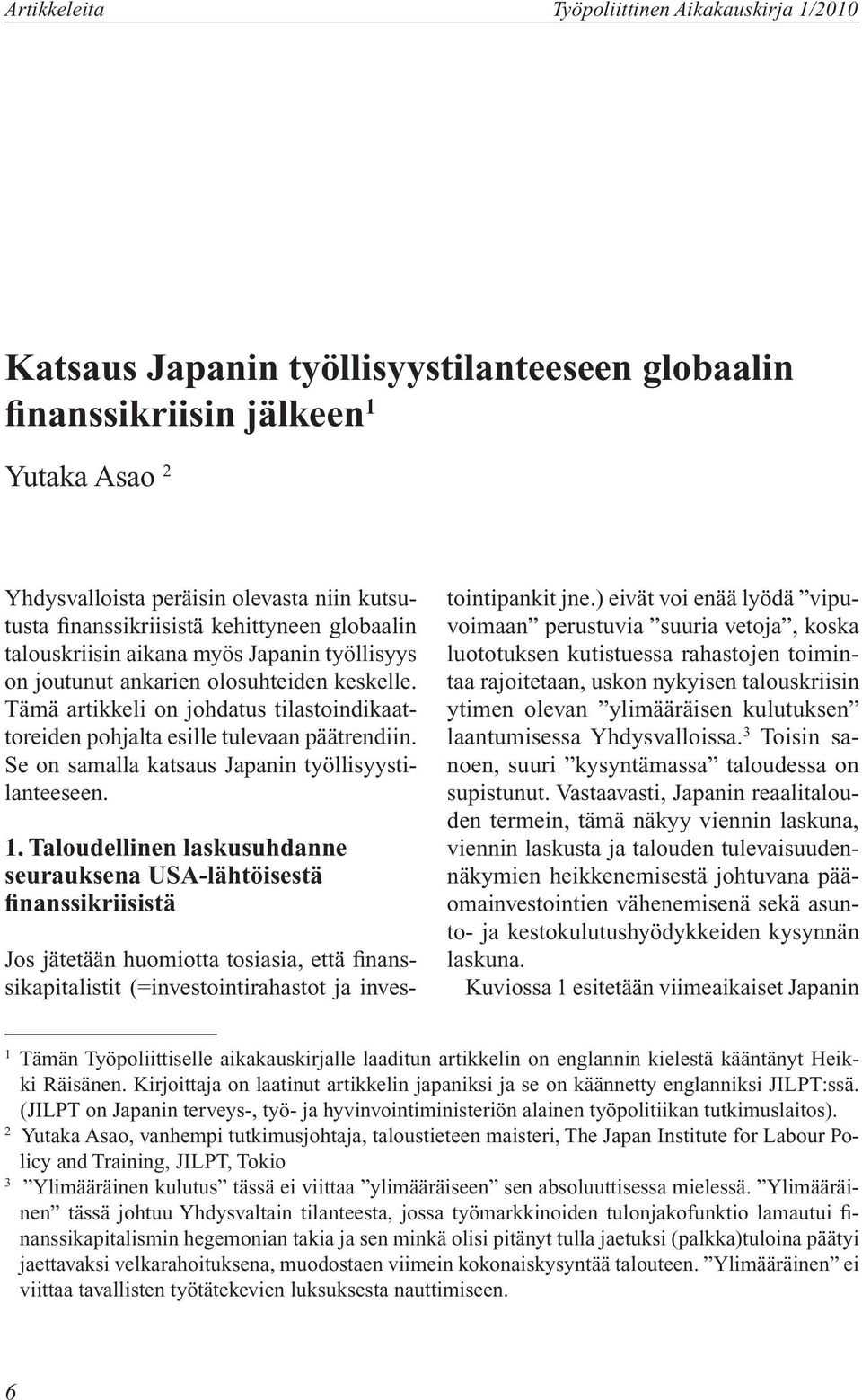 Se on samalla katsaus Japanin työllisyystilanteeseen. 1.