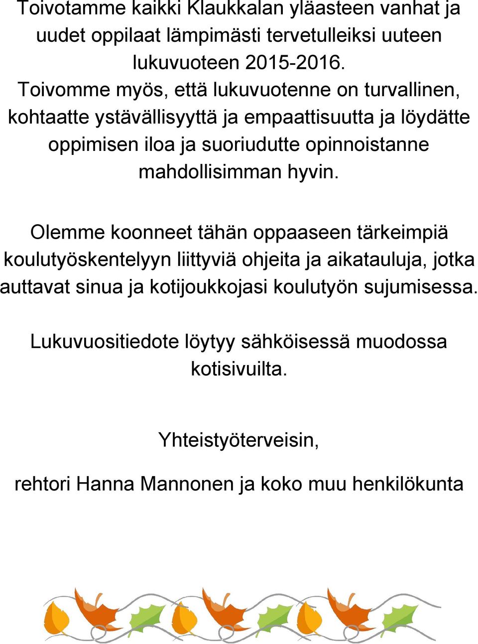 opinnoistanne mahdollisimman hyvin.