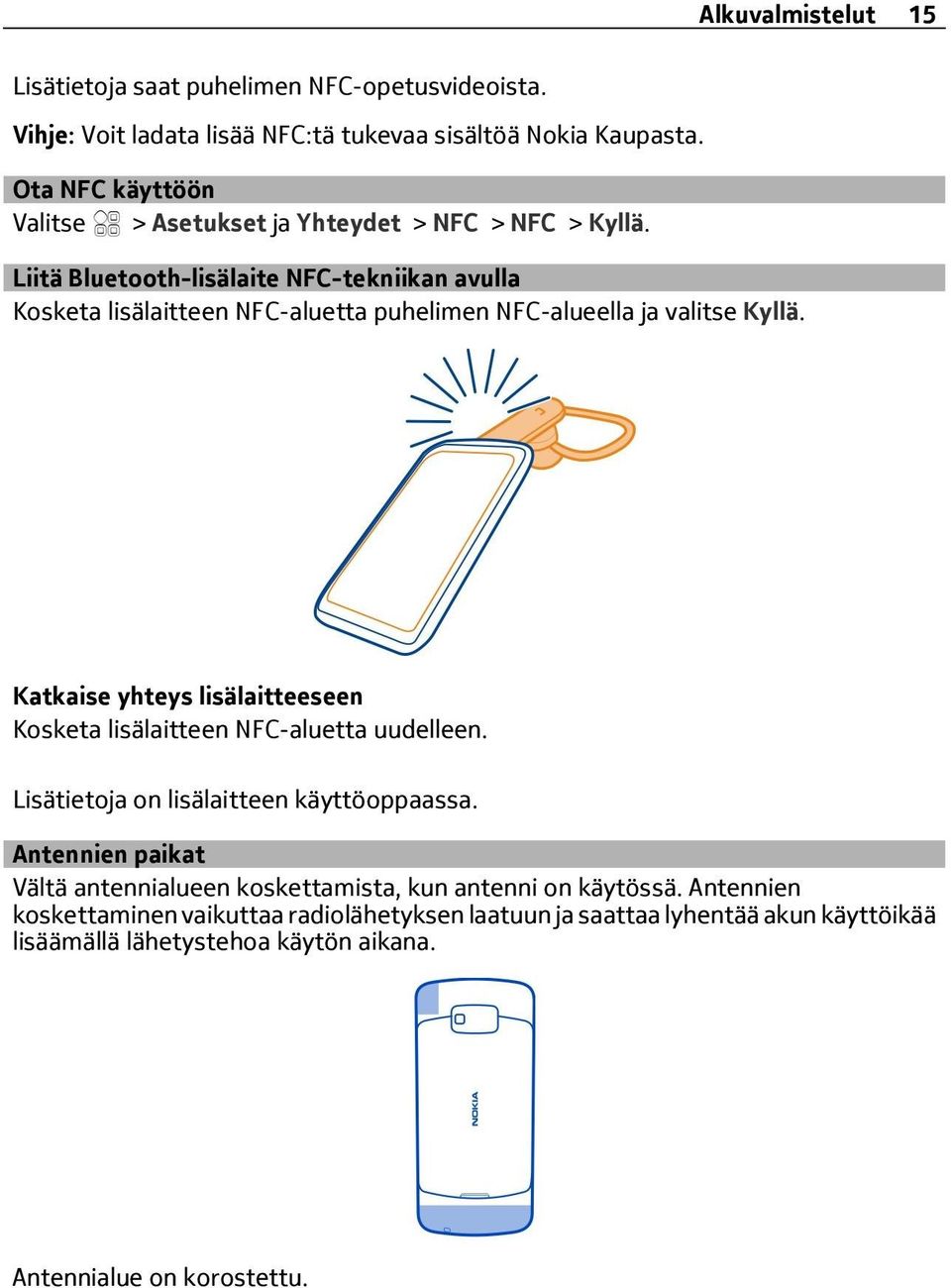 Liitä Bluetooth-lisälaite NFC-tekniikan avulla Kosketa lisälaitteen NFC-aluetta puhelimen NFC-alueella ja valitse Kyllä.