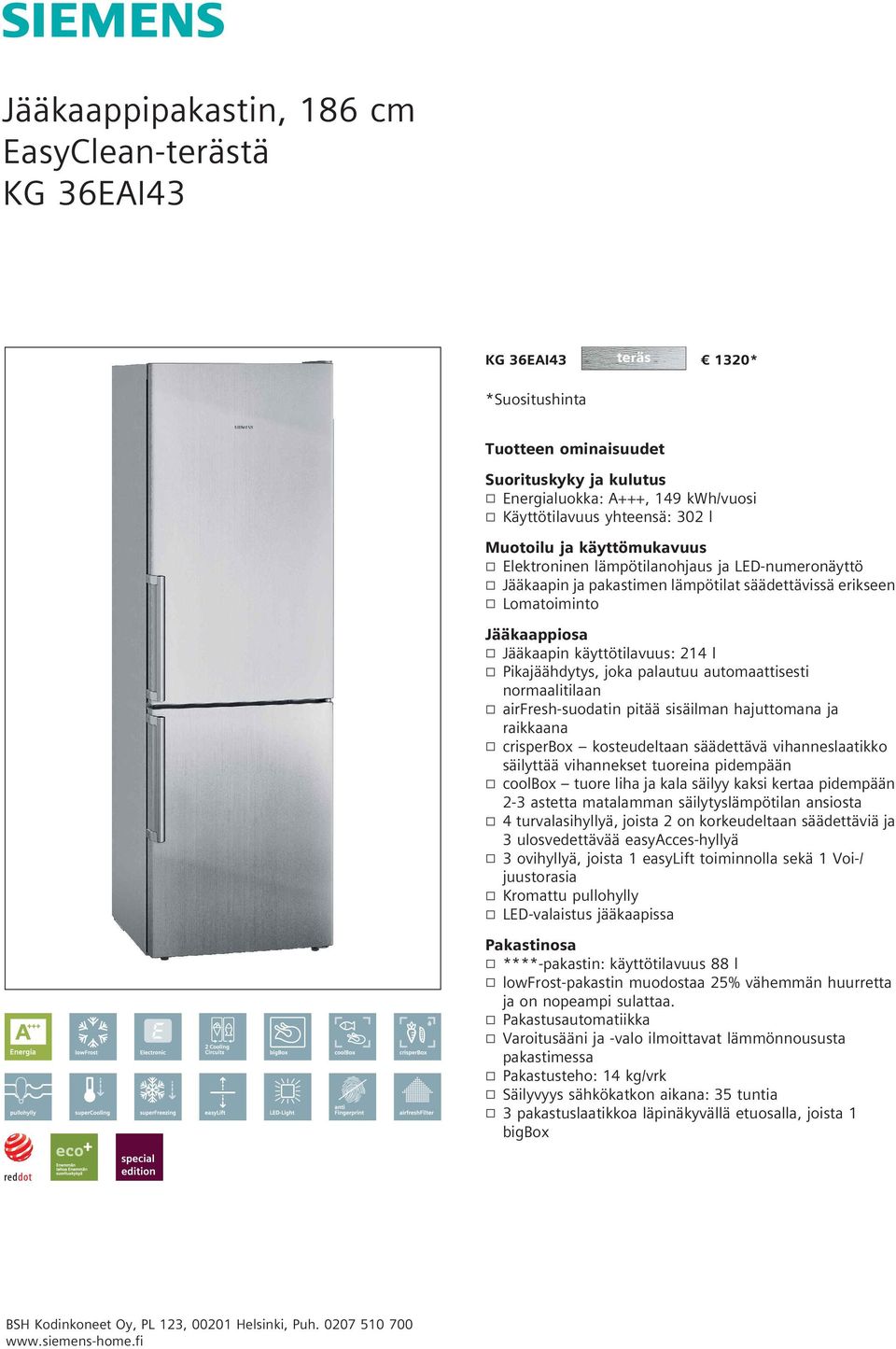 automaattisesti normaalitilaan k airfresh-suodatin pitää sisäilman hajuttomana ja raikkaana k crisperbox kosteudeltaan säädettävä vihanneslaatikko säilyttää vihannekset tuoreina pidempään k coolbox