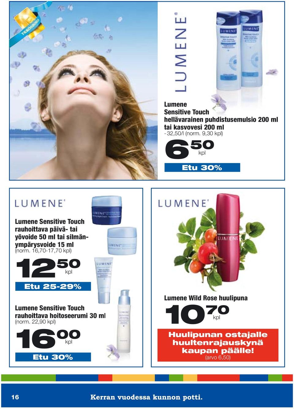 ml (norm. 16,70-17,70 kpl) 12 50 kpl Etu 25-29% Lumene Sensitive Touch rauhoittava hoitoseerumi 30 ml (norm.