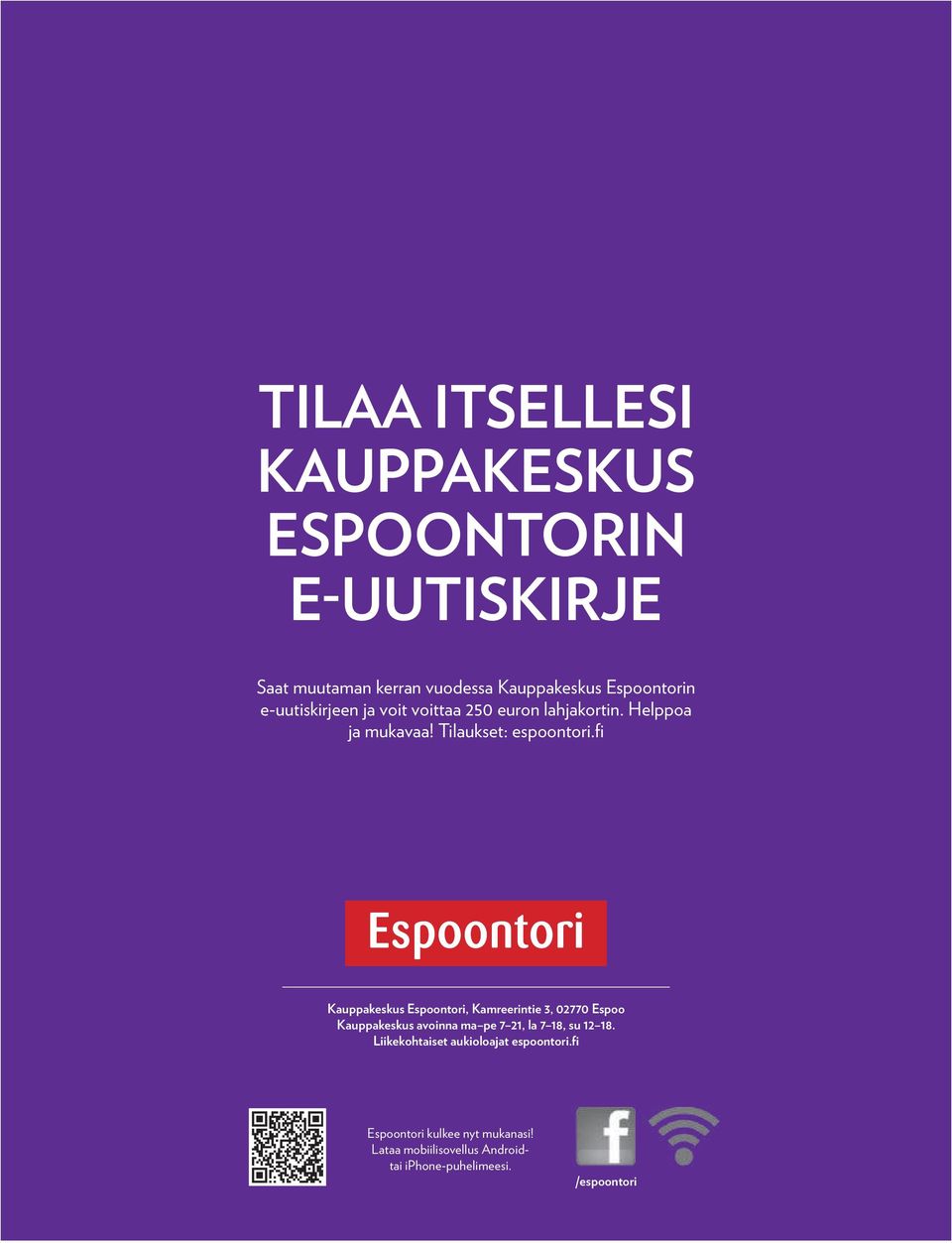 fi Kauppakeskus Espoontori, Kamreerintie 3, 02770 Espoo Kauppakeskus avoinna ma pe 7 21, la 7 18, su 12 18.