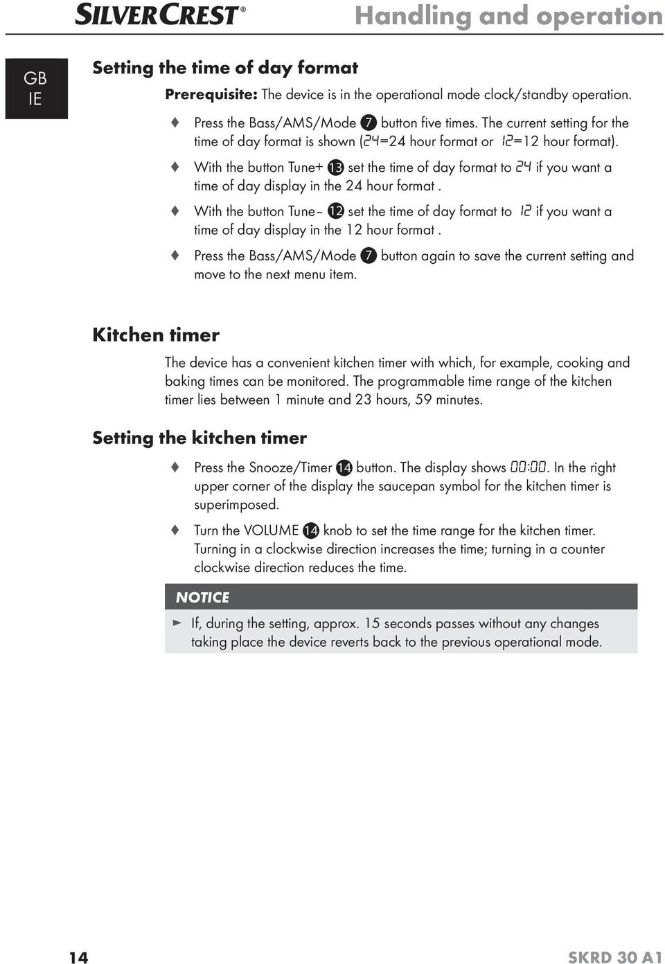 With the button Tune+ 13 set the time of day format to 24 if you want a time of day display in the 24 hour format.