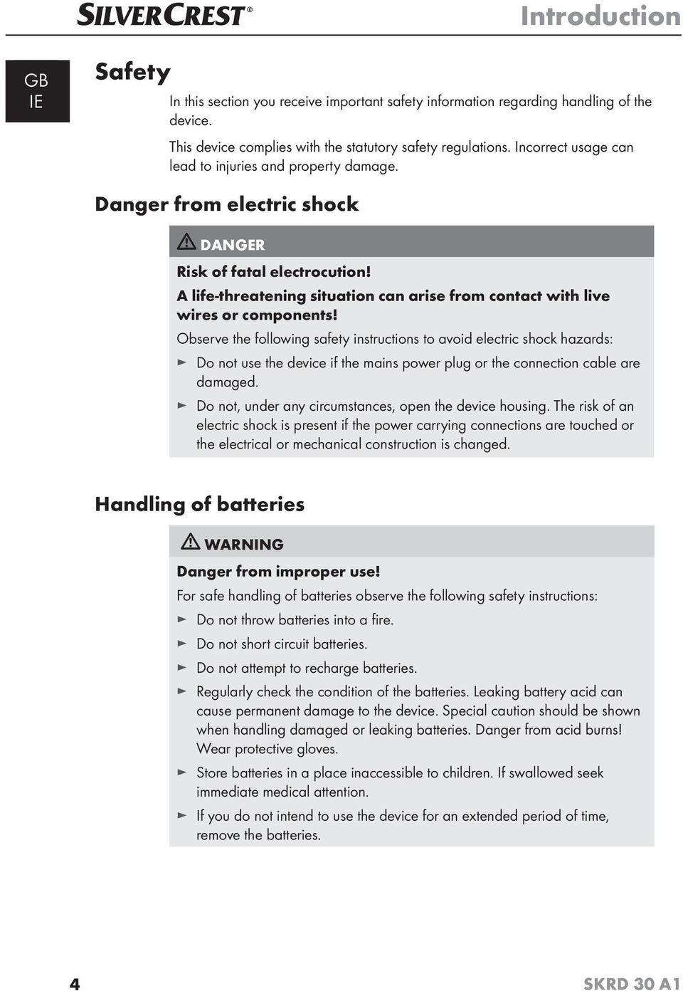 A life-threatening situation can arise from contact with live wires or components!