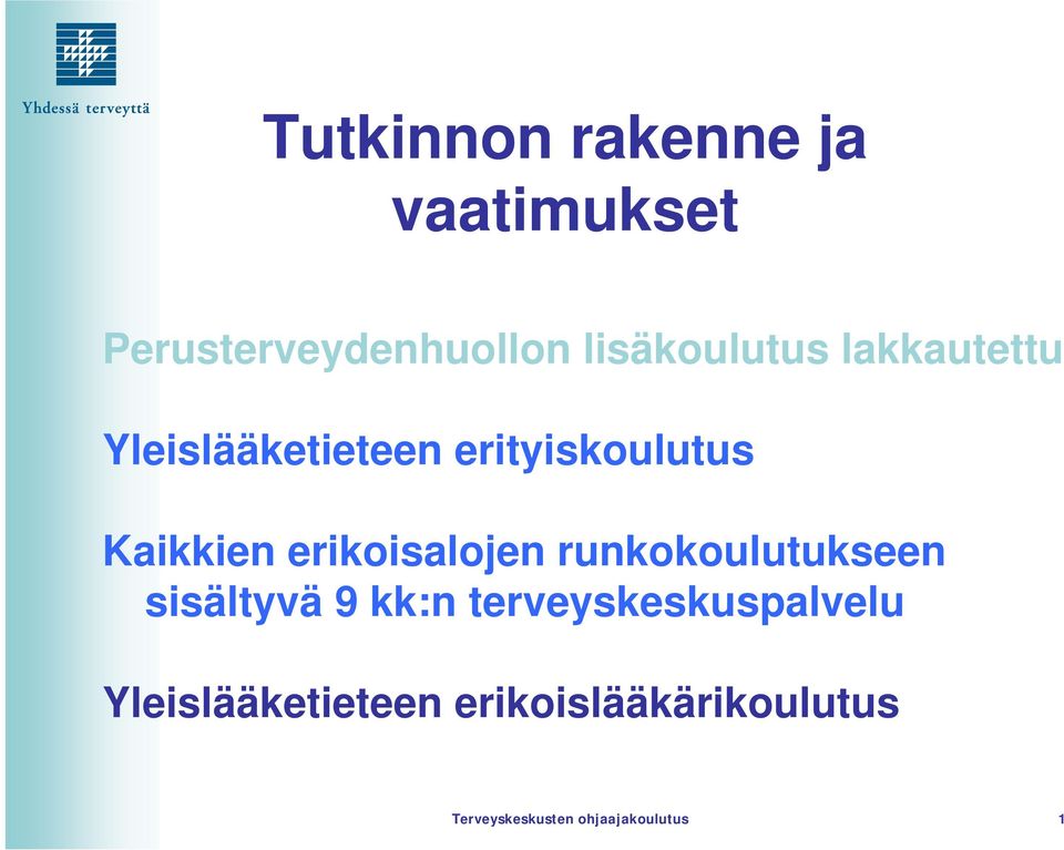 Kaikkien erikoisalojen runkokoulutukseen sisältyvä 9 kk:n