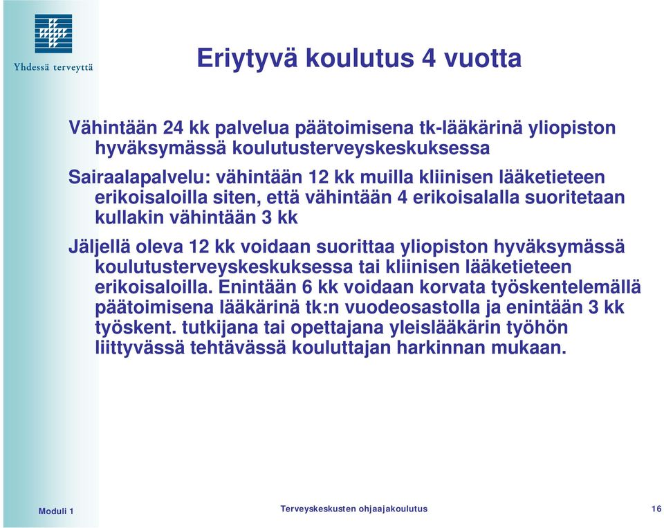 hyväksymässä koulutusterveyskeskuksessa tai kliinisen lääketieteen erikoisaloilla.