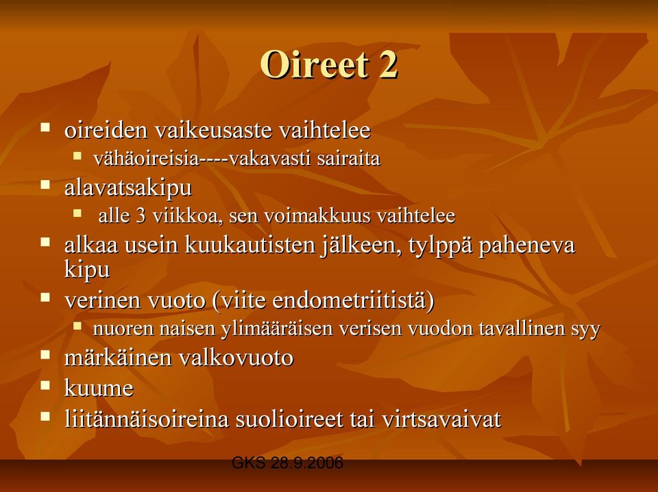 paheneva kipu verinen vuoto (viite endometriitistä) nuoren naisen ylimääräisen verisen