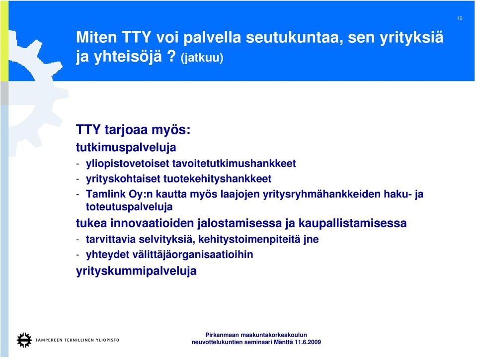 tuotekehityshankkeet - Tamlink Oy:n kautta myös laajojen yritysryhmähankkeiden haku- ja toteutuspalveluja tukea