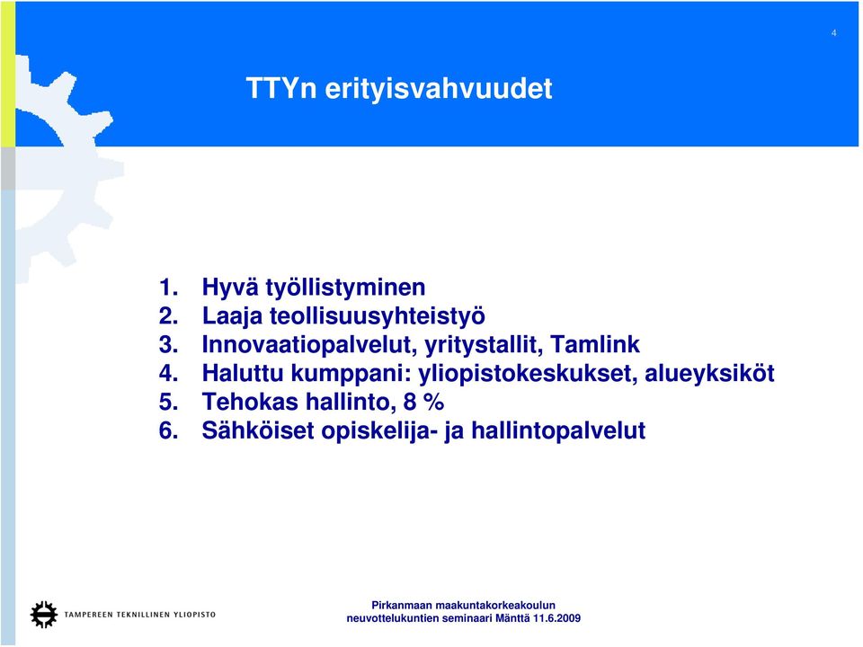 Innovaatiopalvelut, yritystallit, Tamlink 4.