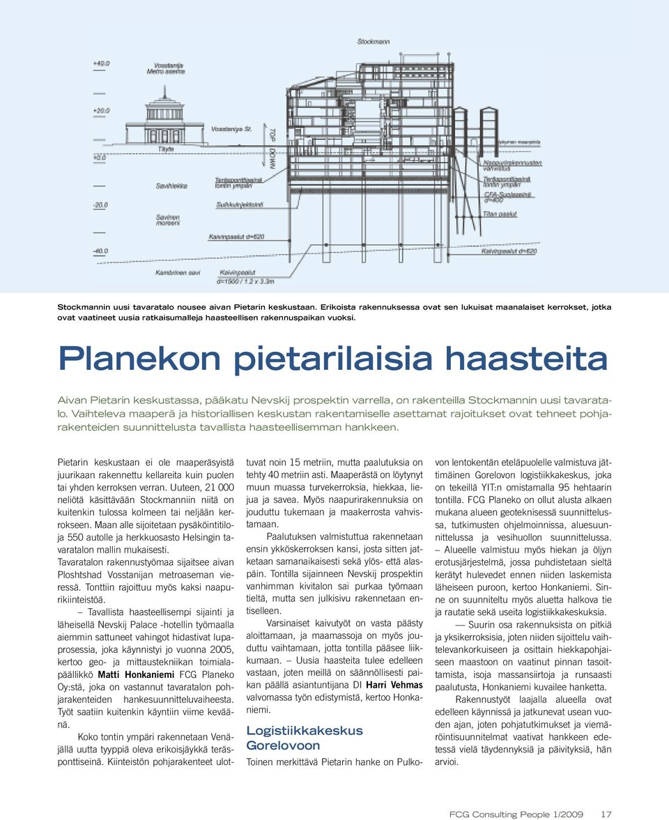 Planekon pietarilaisia haasteita Aivan Pietarin keskustassa, pääkatu Nevskij prospektin varrella, on rakenteilla Stockmannin uusi tavaratalo.