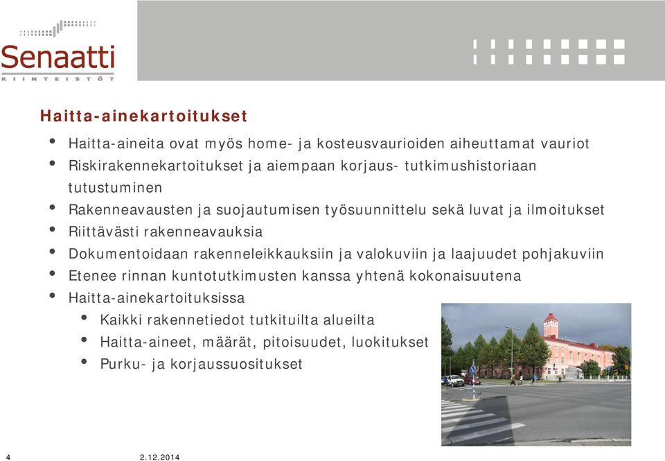 rakenneavauksia Dokumentoidaan rakenneleikkauksiin ja valokuviin ja laajuudet pohjakuviin Etenee rinnan kuntotutkimusten kanssa yhtenä