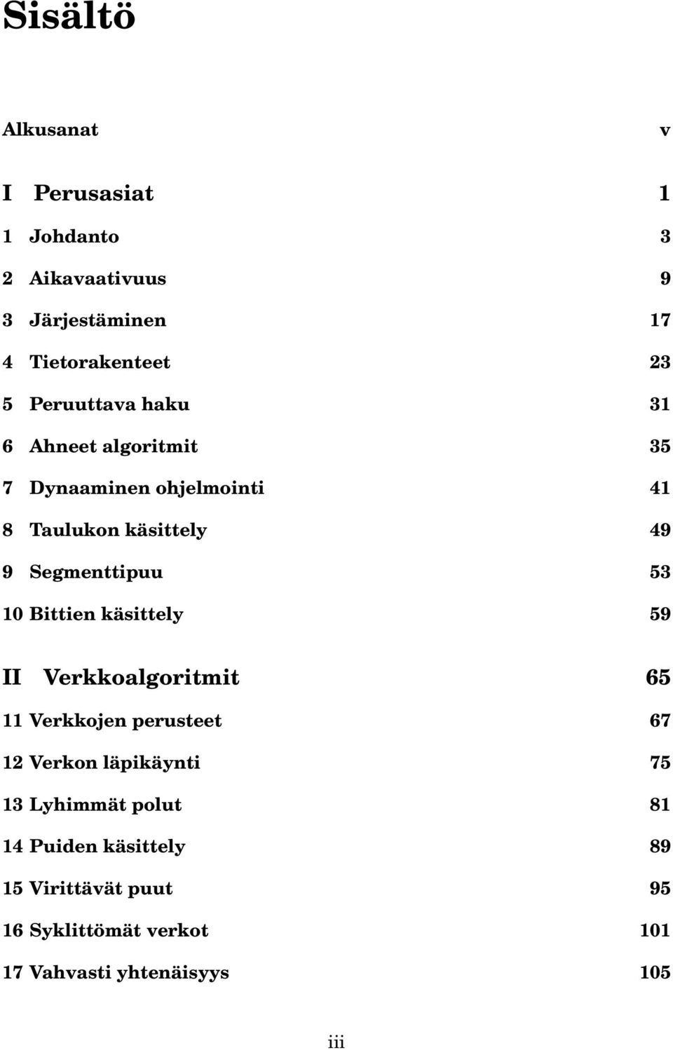 Segmenttipuu 5 0 Bittien käsittely 59 II Verkkoalgoritmit 65 Verkkojen perusteet 67 Verkon