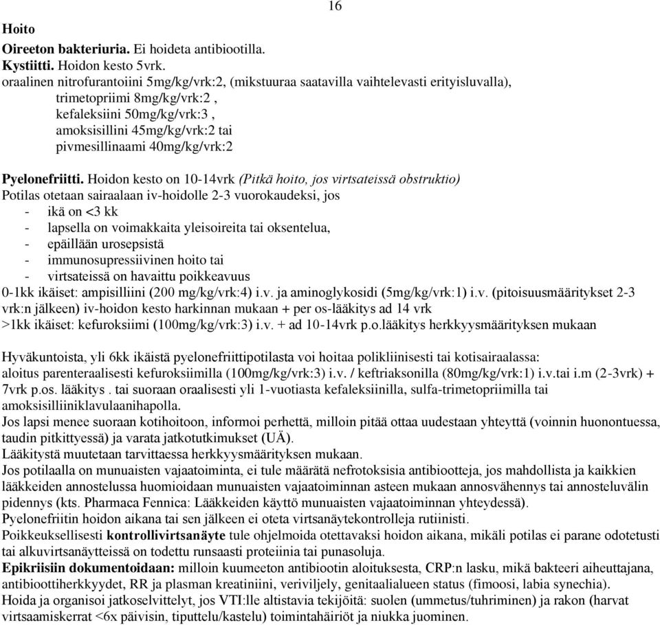 40mg/kg/vrk:2 Pyelonefriitti.