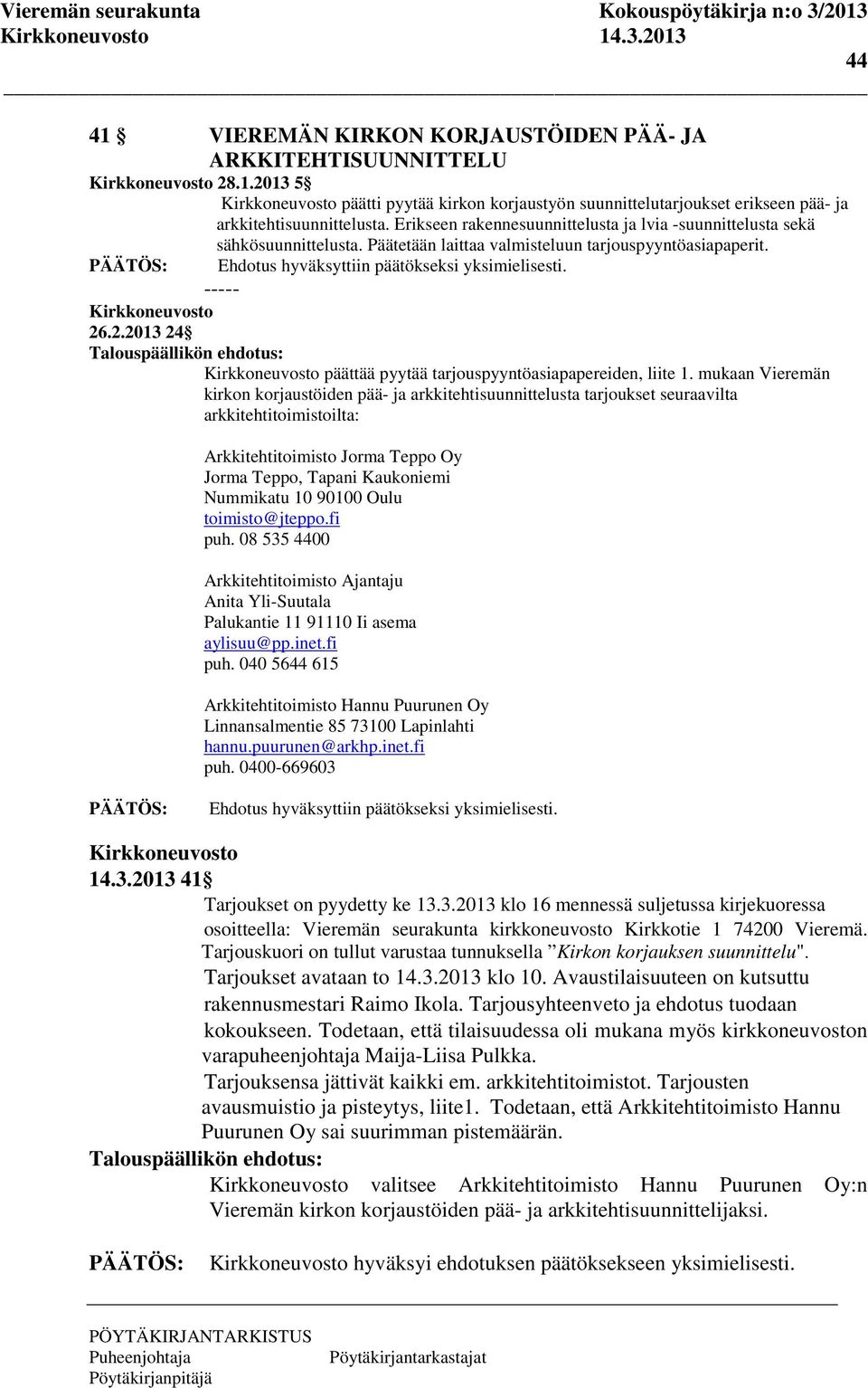 .2.2013 24 päättää pyytää tarjouspyyntöasiapapereiden, liite 1.