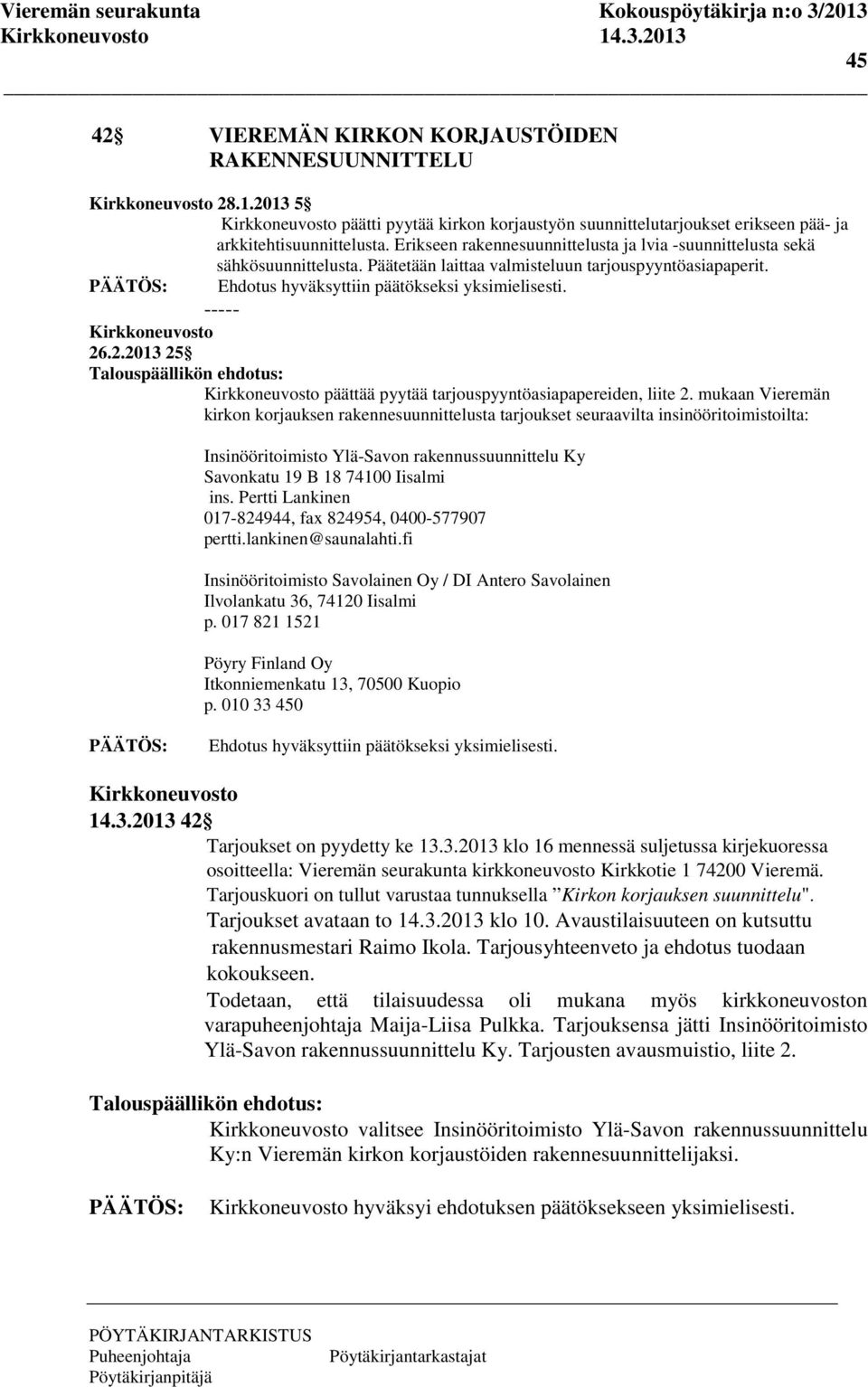 .2.2013 25 päättää pyytää tarjouspyyntöasiapapereiden, liite 2.