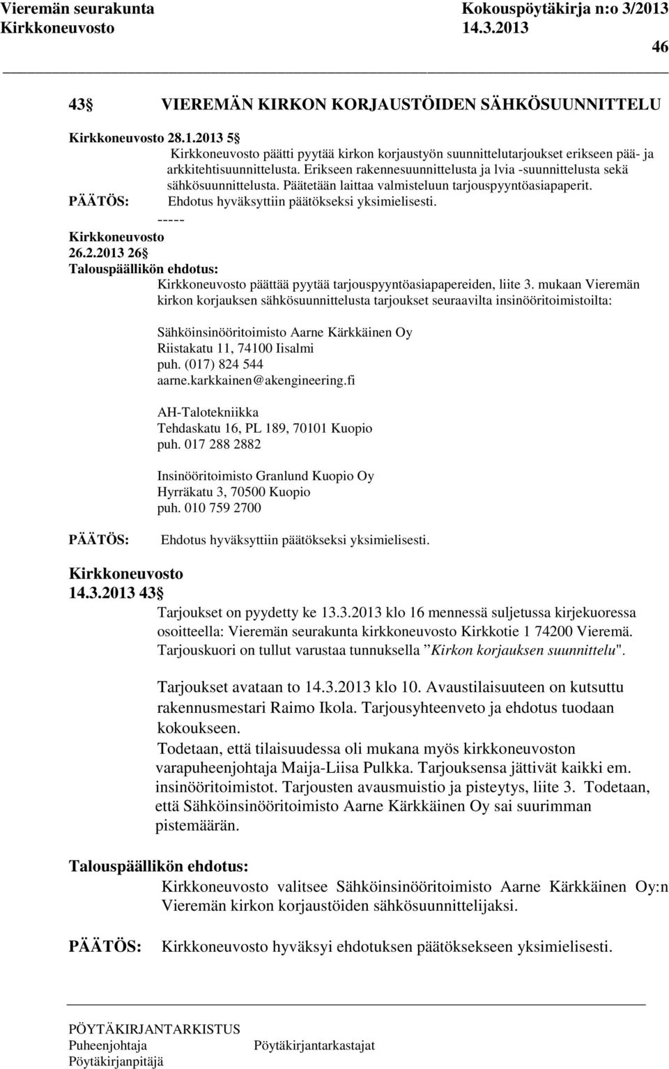 .2.2013 26 päättää pyytää tarjouspyyntöasiapapereiden, liite 3.