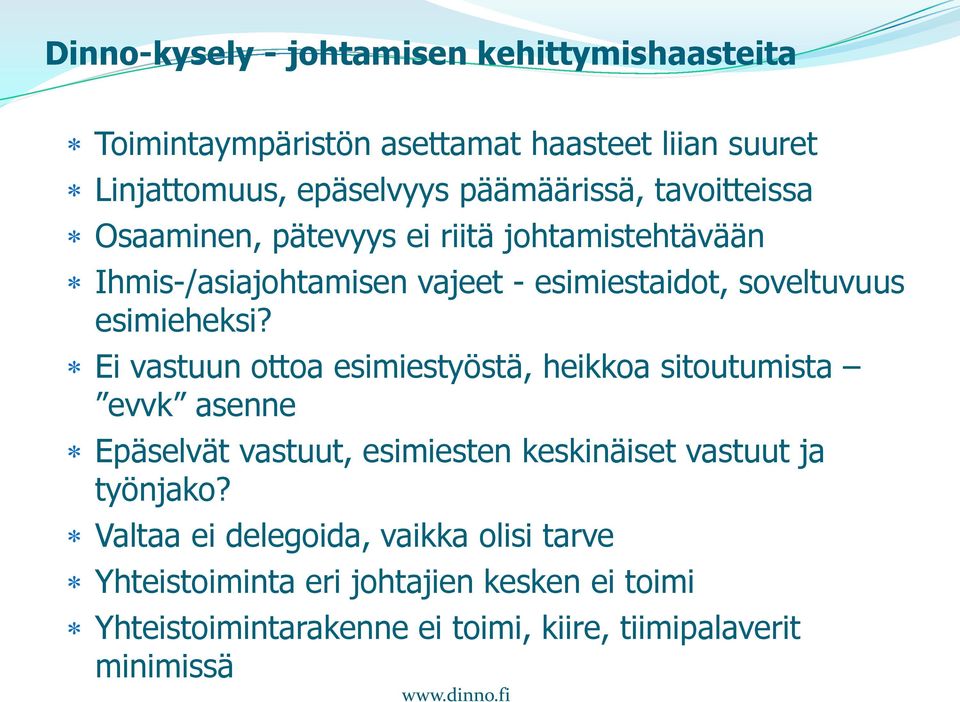 Ei vastuun ottoa esimiestyöstä, heikkoa sitoutumista evvk asenne Epäselvät vastuut, esimiesten keskinäiset vastuut ja työnjako?