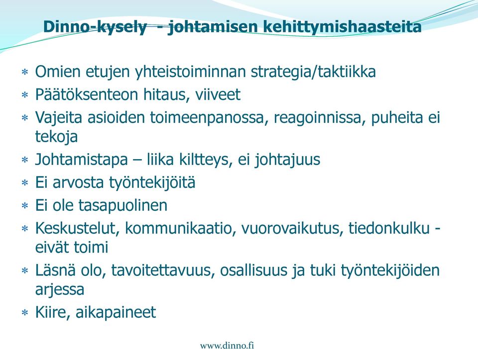 ei johtajuus Ei arvosta työntekijöitä Ei ole tasapuolinen Keskustelut, kommunikaatio, vuorovaikutus,