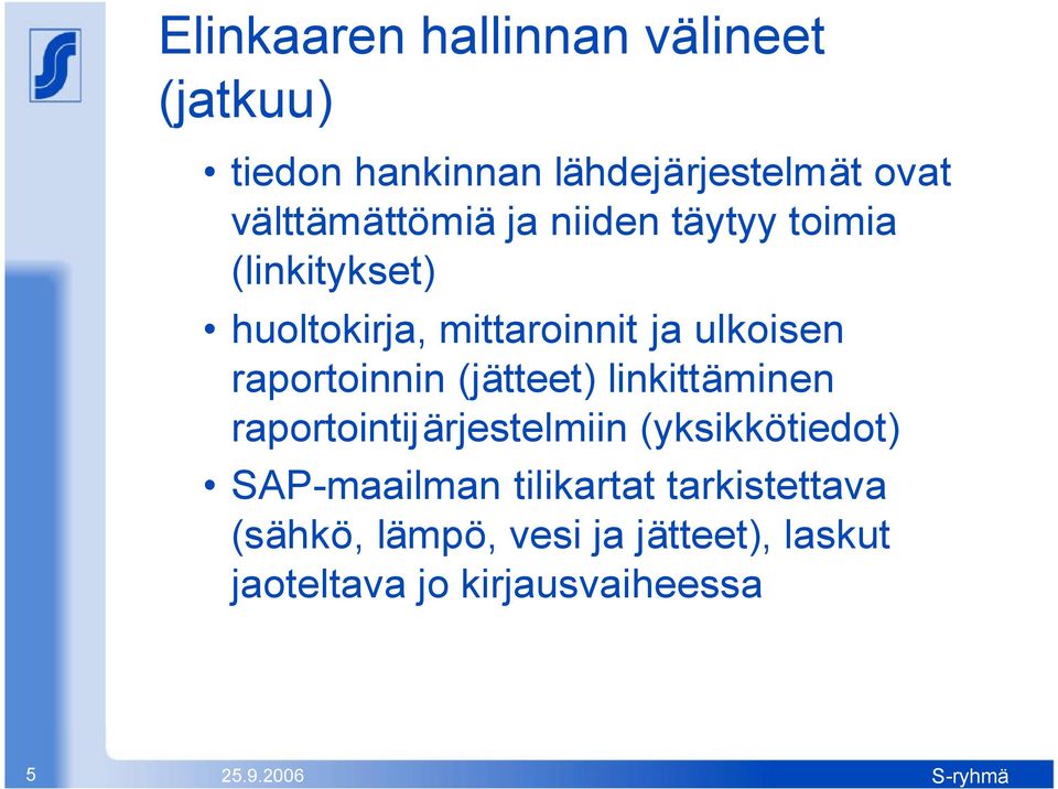 raportoinnin (jätteet) linkittäminen raportointijärjestelmiin (yksikkötiedot) SAP-maailman