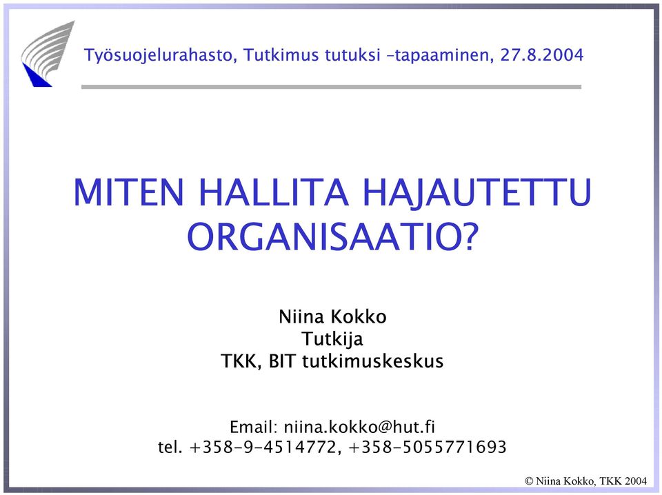 Niina Kokko Tutkija TKK, BIT tutkimuskeskus Email: