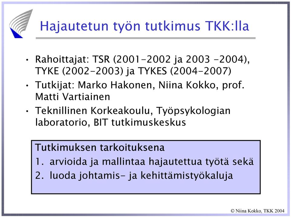 Matti Vartiainen Teknillinen Korkeakoulu, Työpsykologian laboratorio, BIT tutkimuskeskus