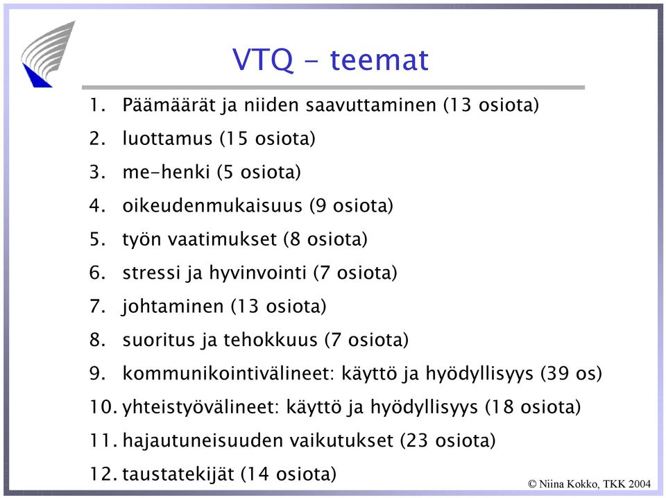 johtaminen (13 osiota) 8. suoritus ja tehokkuus (7 osiota) 9.