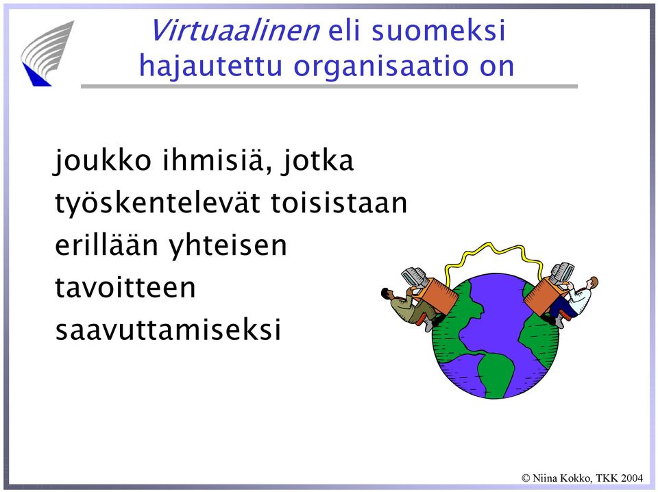 jotka työskentelevät toisistaan