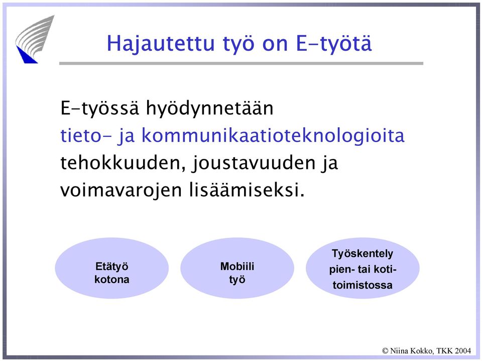 joustavuuden ja voimavarojen lisäämiseksi.