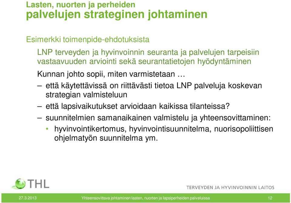 koskevan strategian valmisteluun että lapsivaikutukset arvioidaan kaikissa tilanteissa?