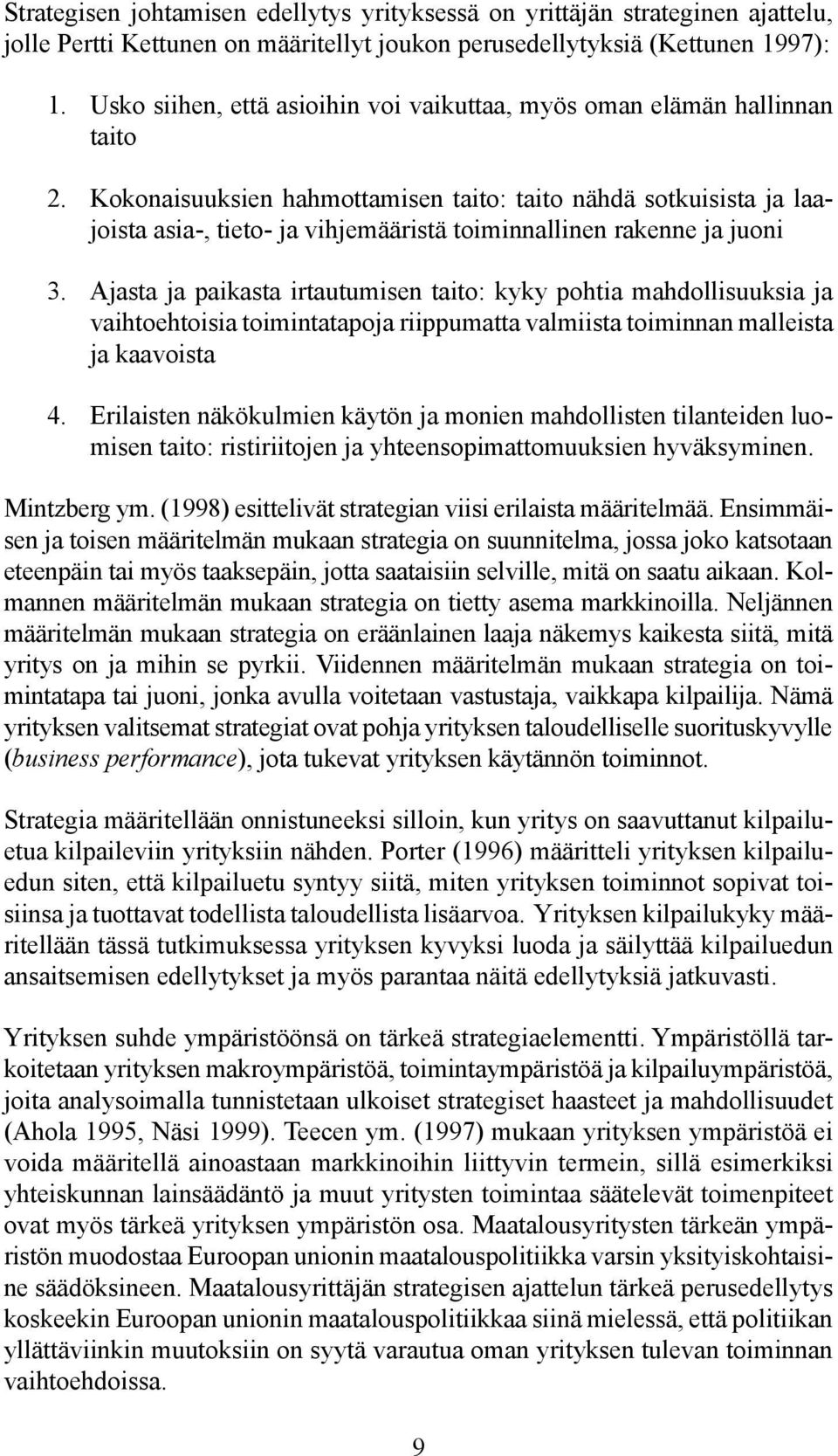 Kokonaisuuksien hahmottamisen taito: taito nähdä sotkuisista ja laajoista asia-, tieto- ja vihjemääristä toiminnallinen rakenne ja juoni 3.