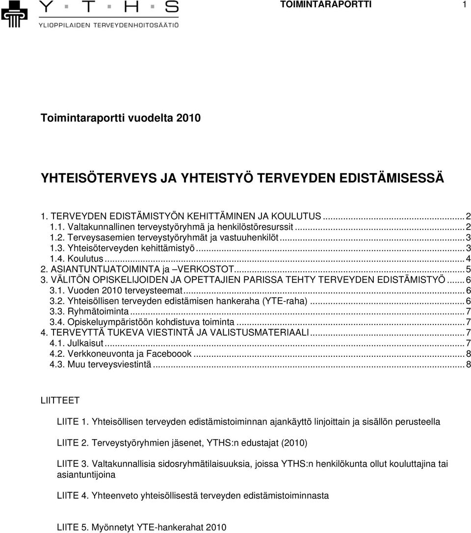 VÄLITÖN OPISKELIJOIDEN JA OPETTAJIEN PARISSA TEHTY TERVEYDEN EDISTÄMISTYÖ...6 3.1. Vuoden 2010 terveysteemat...6 3.2. Yhteisöllisen terveyden edistämisen hankeraha (YTE-raha)...6 3.3. Ryhmätoiminta.