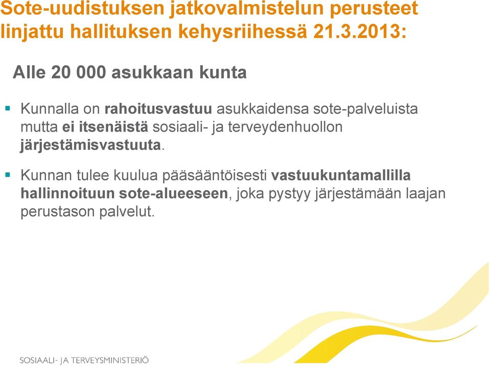 ei itsenäistä sosiaali- ja terveydenhuollon järjestämisvastuuta.