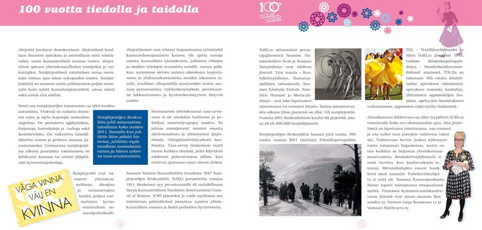 Naisjärjestöistä on noussut naisia julkisuuteen paljon enemmän kuin niistä kansalaisjärjestöistä, joissa toimii sekä naisia että miehiä.