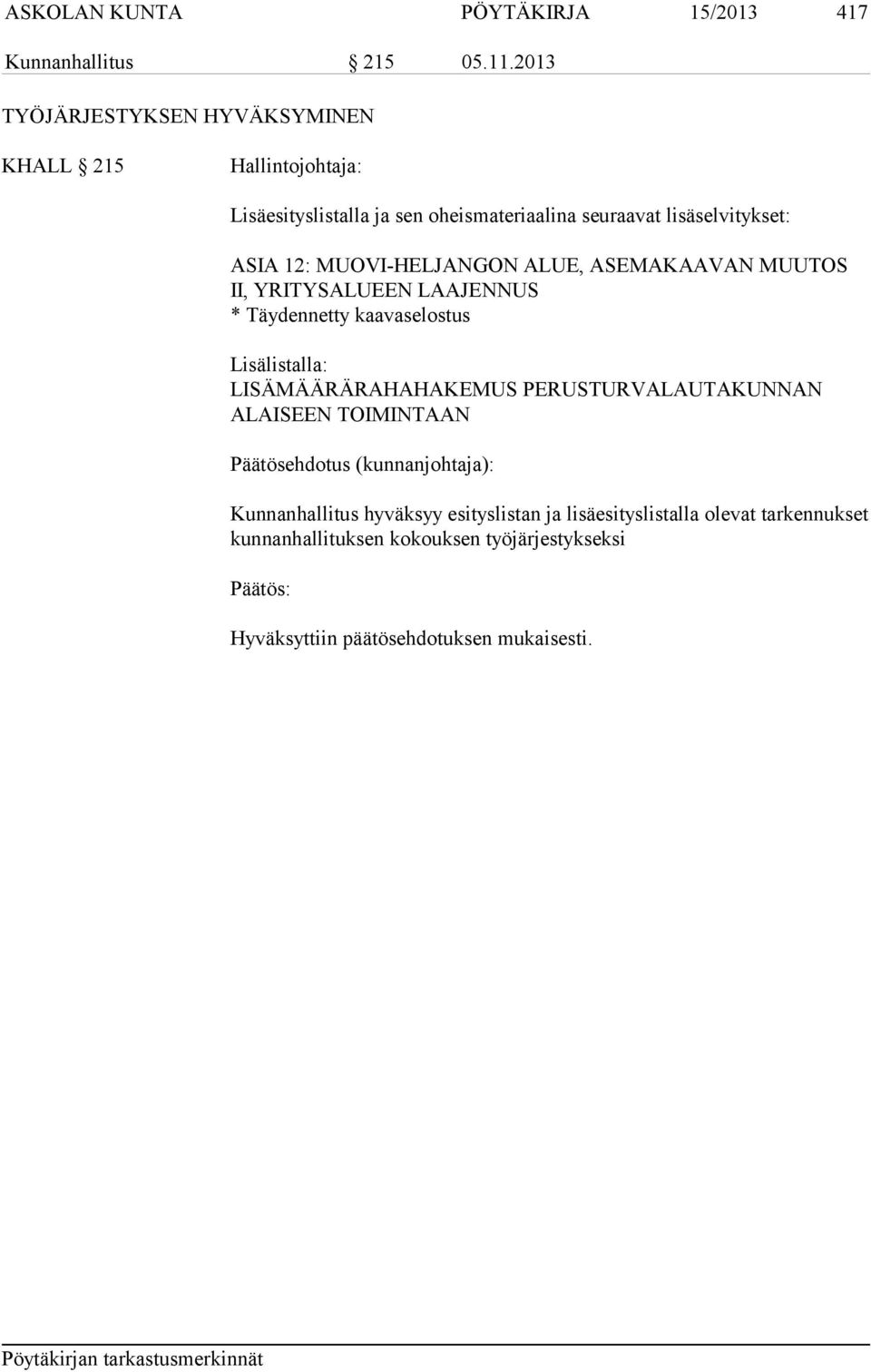 MUOVI-HELJANGON ALUE, ASEMAKAAVAN MUUTOS II, YRITYSALUEEN LAAJENNUS * Täydennetty kaavaselostus Lisälistalla: LISÄMÄÄRÄRAHAHAKEMUS