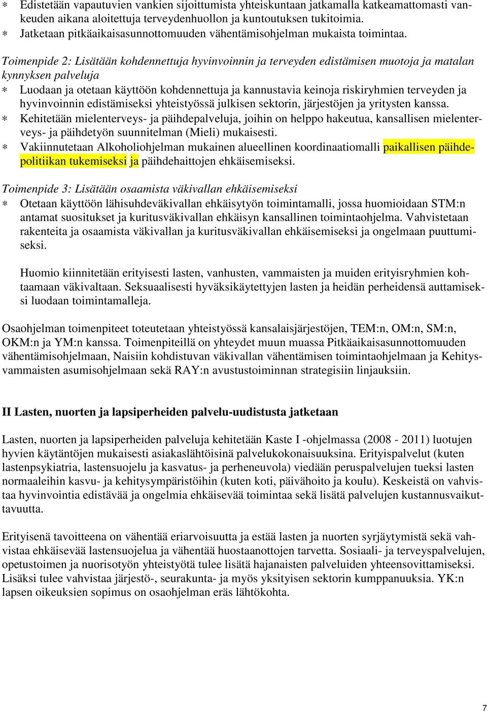 Toimenpide 2: Lisätään kohdennettuja hyvinvoinnin ja terveyden edistämisen muotoja ja matalan kynnyksen palveluja Luodaan ja otetaan käyttöön kohdennettuja ja kannustavia keinoja riskiryhmien