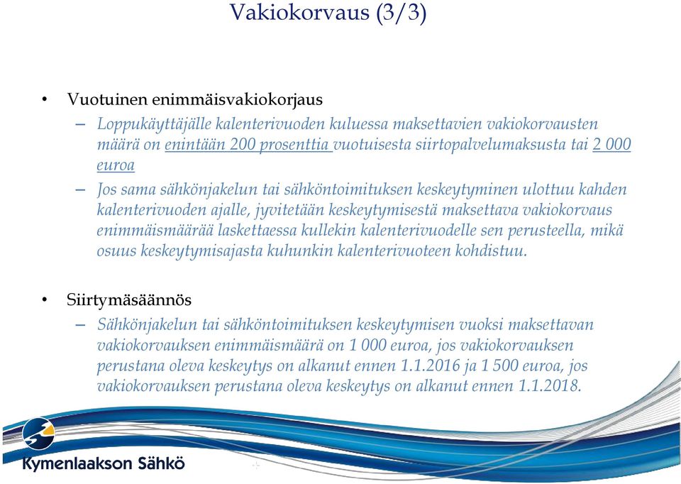 kalenterivuodelle sen perusteella, mikä osuus keskeytymisajasta kuhunkin kalenterivuoteen kohdistuu.