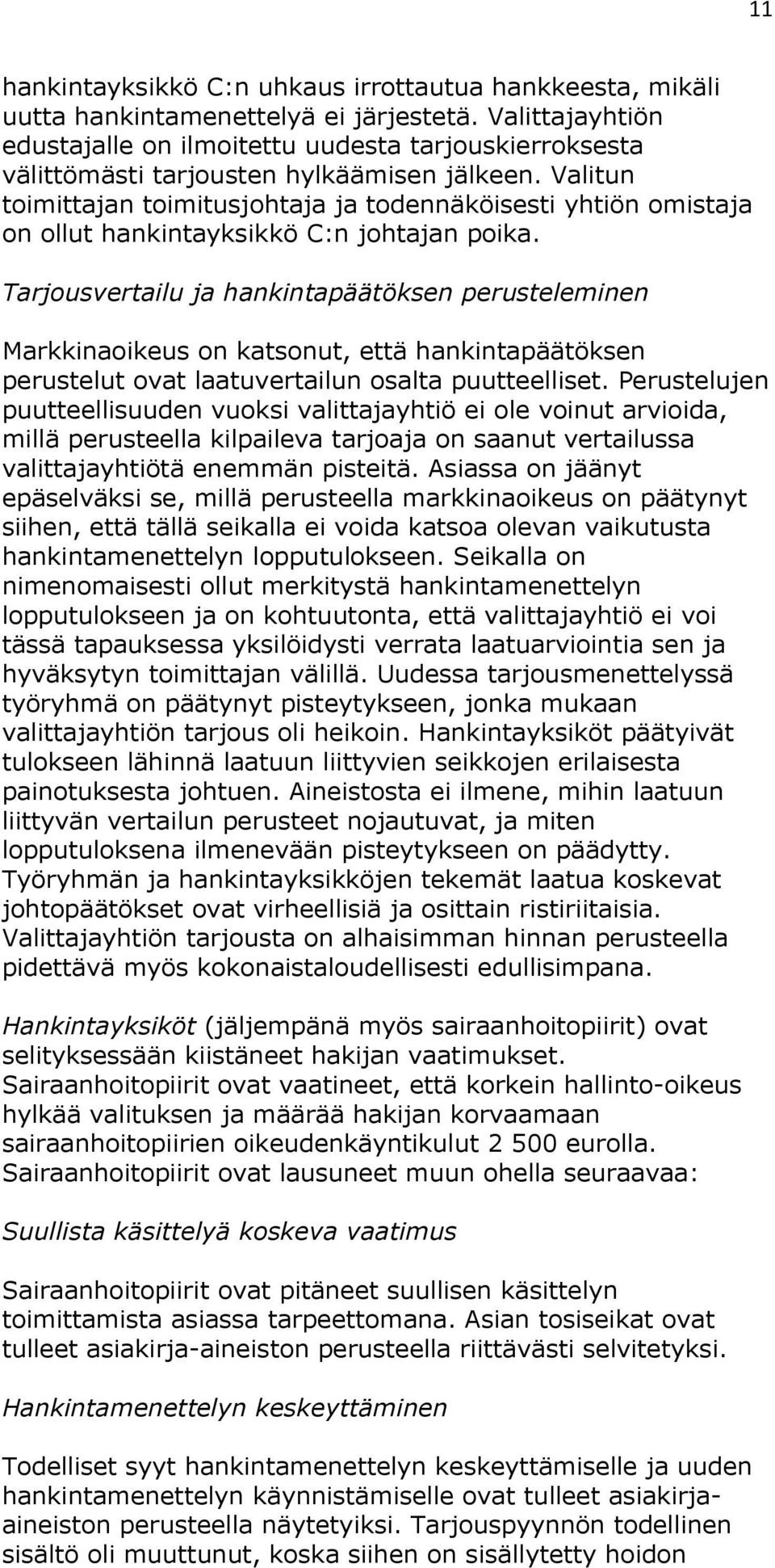 Valitun toimittajan toimitusjohtaja ja todennäköisesti yhtiön omistaja on ollut hankintayksikkö C:n johtajan poika.