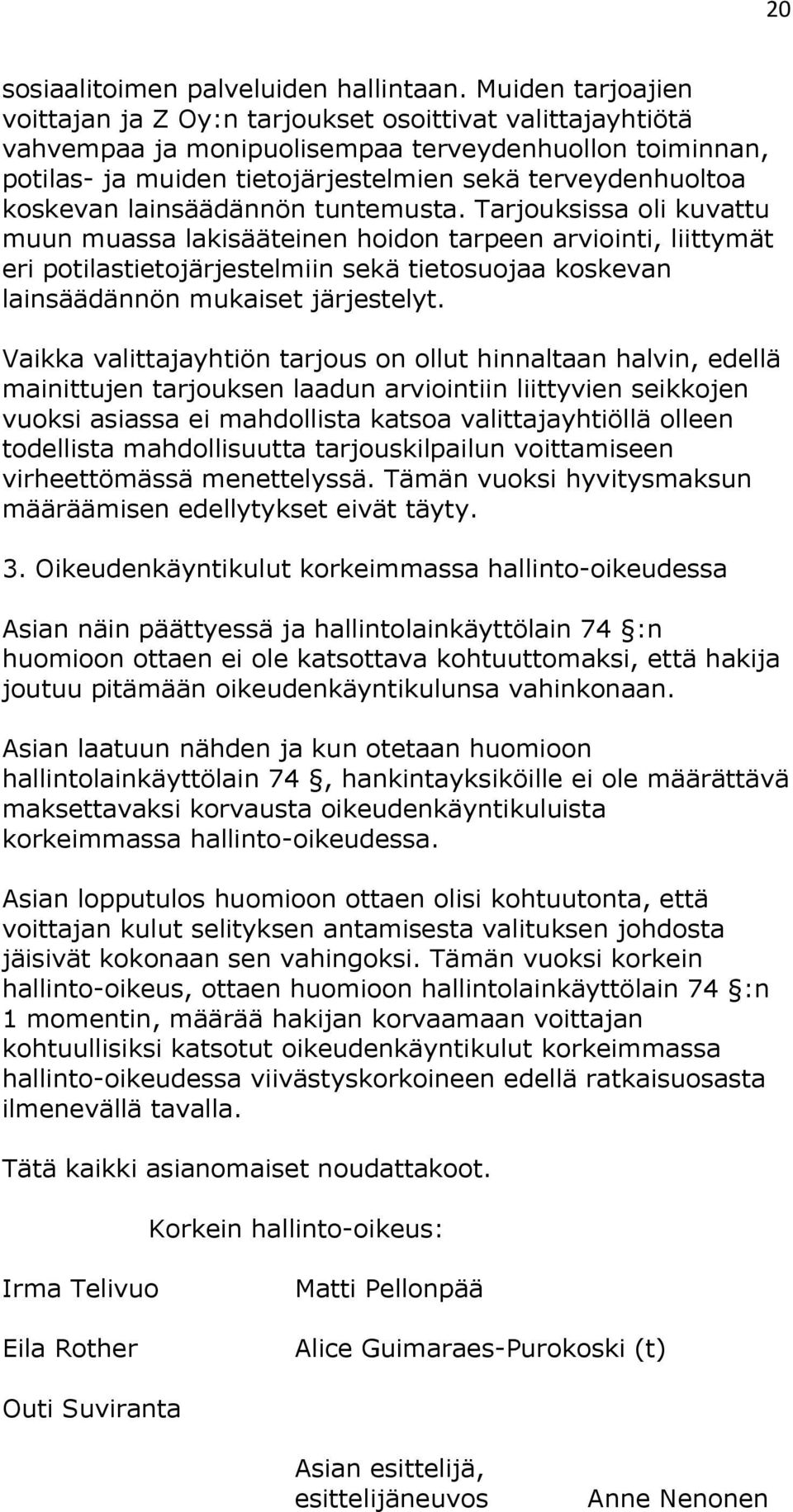 koskevan lainsäädännön tuntemusta.