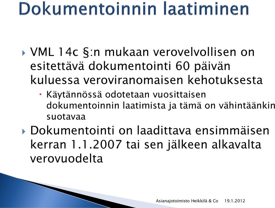 dokumentoinnin laatimista ja tämä on vähintäänkin suotavaa Dokumentointi