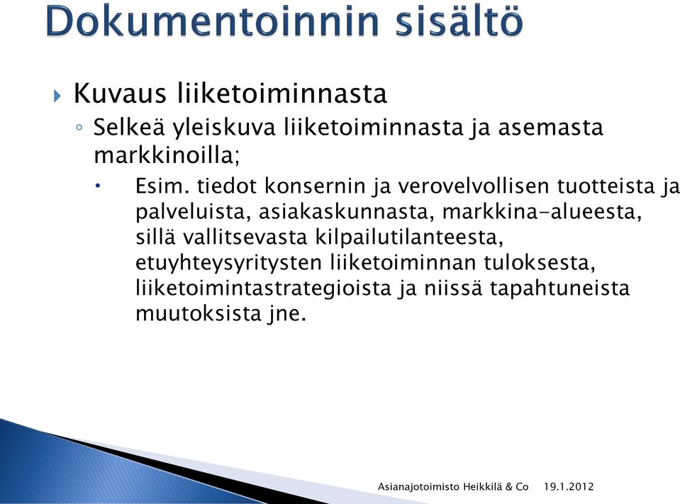 markkina-alueesta, sillä vallitsevasta kilpailutilanteesta, etuyhteysyritysten