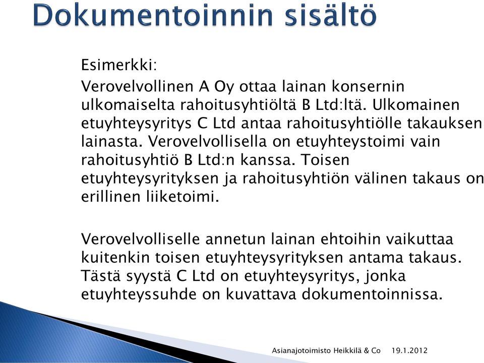 Verovelvollisella on etuyhteystoimi vain rahoitusyhtiö B Ltd:n kanssa.