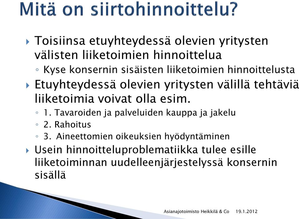 esim. 1. Tavaroiden ja palveluiden kauppa ja jakelu 2. Rahoitus 3.