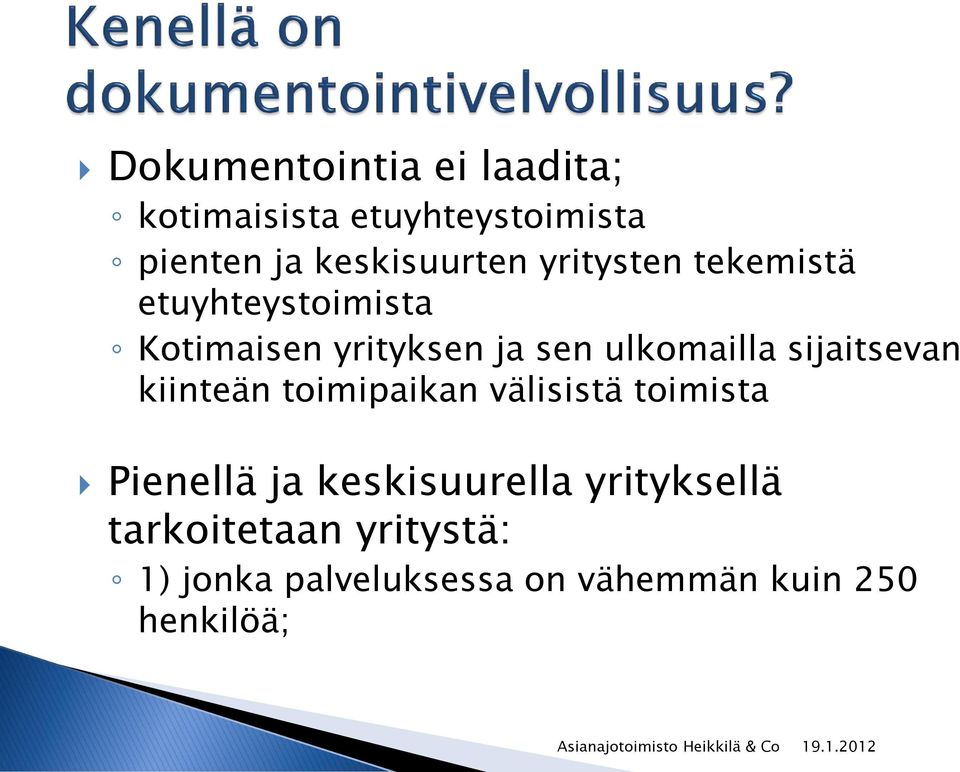 sijaitsevan kiinteän toimipaikan välisistä toimista Pienellä ja keskisuurella