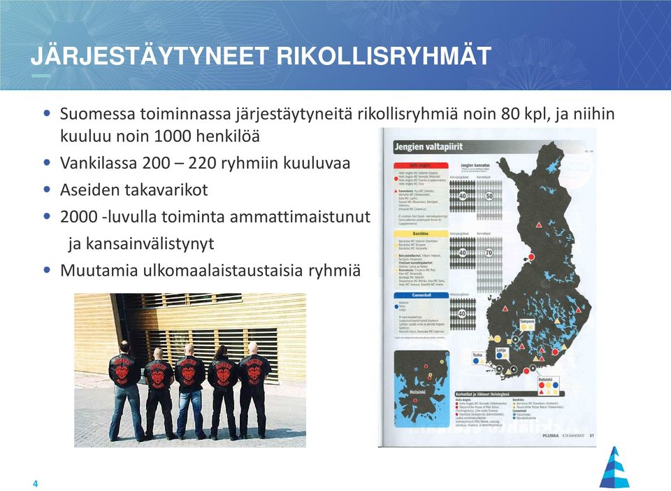 Vankilassa 200 220 ryhmiin kuuluvaa Aseiden takavarikot 2000 -luvulla