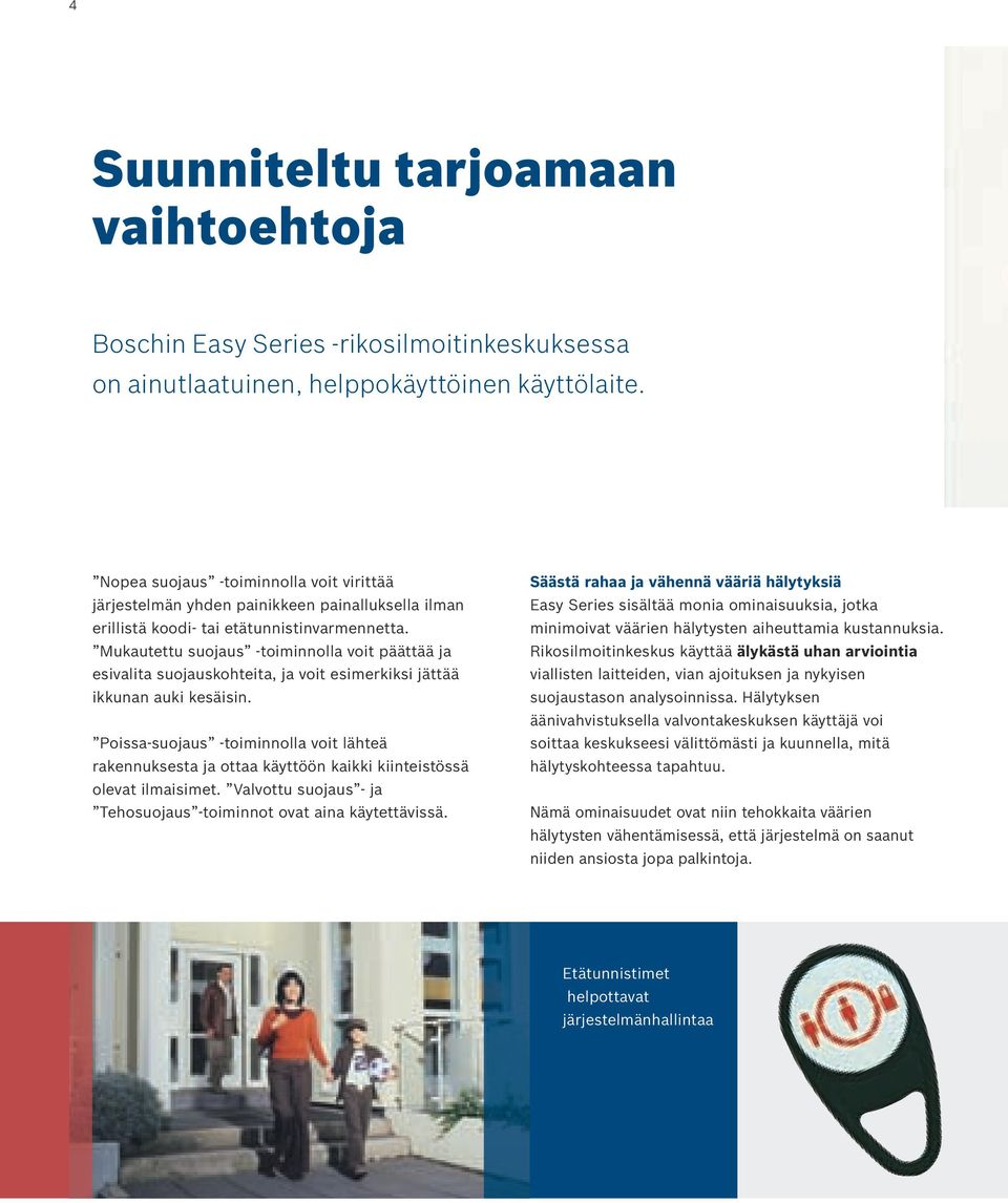 Mukautettu suojaus -toiminnolla voit päättää ja esivalita suojauskohteita, ja voit esimerkiksi jättää ikkunan auki kesäisin.