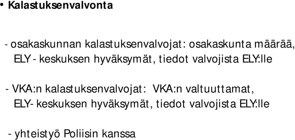 valvojista ELY:lle - VKA:n kalastuksenvalvojat: VKA:n