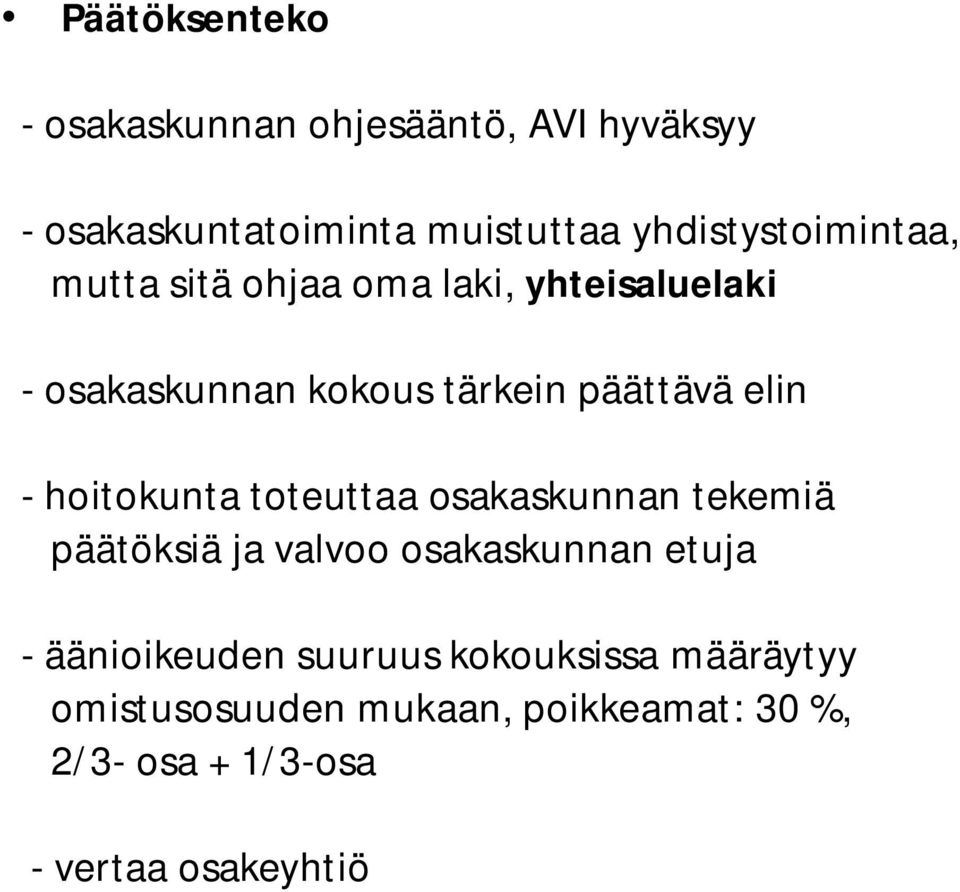 elin - hoitokunta toteuttaa osakaskunnan tekemiä päätöksiä ja valvoo osakaskunnan etuja -