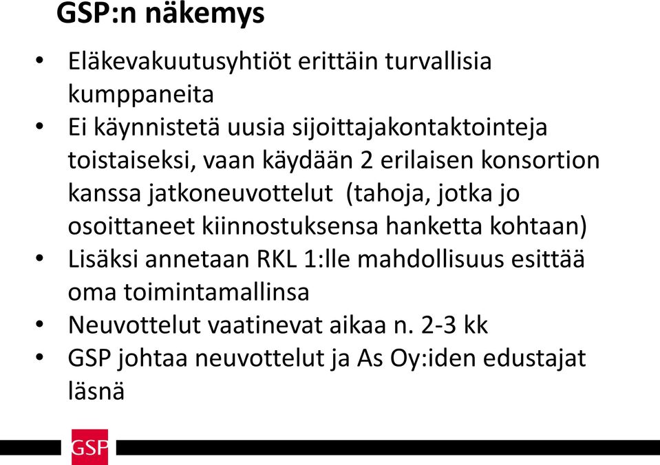 (tahoja, jotka jo osoittaneet kiinnostuksensa hanketta kohtaan) Lisäksi annetaan RKL 1:lle