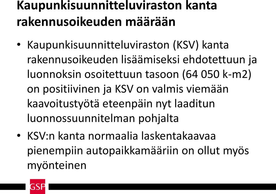 on positiivinen ja KSV on valmis viemään kaavoitustyötä eteenpäin nyt laaditun