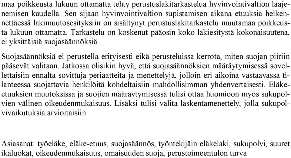 Tarkastelu on koskenut pääosin koko lakiesitystä kokonaisuutena, ei yksittäisiä suojasäännöksiä.